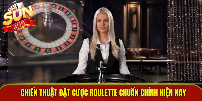 Chiến thuật đặt cược roulette chuẩn chỉnh hiện nay