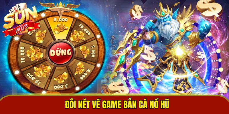 Đôi nét về game bắn cá nổ hũ