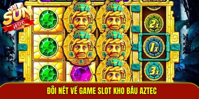 Đôi nét về game slot kho báu aztec
