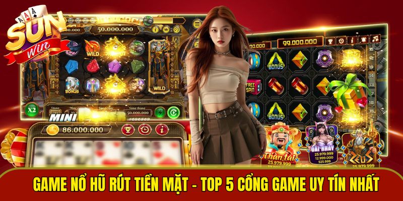 Game nổ hũ rút tiền mặt