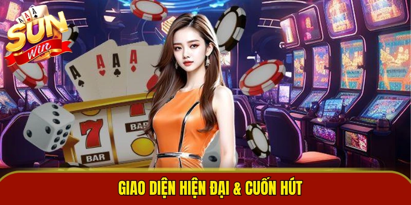 Giao diện hiện đại & cuốn hút