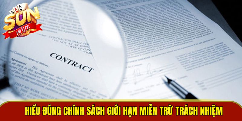 Hiểu đúng chính sách giới hạn miễn trừ trách nhiệm