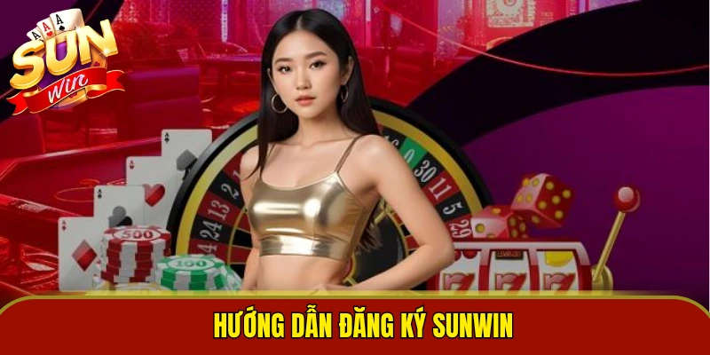 Hướng dẫn đăng ký Sunwin