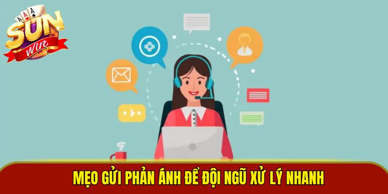 Mẹo gửi phản ánh để đội ngũ xử lý nhanh