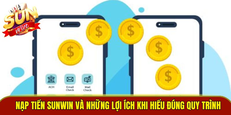Nạp tiền Sunwin và những lợi ích khi hiểu đúng quy trình 