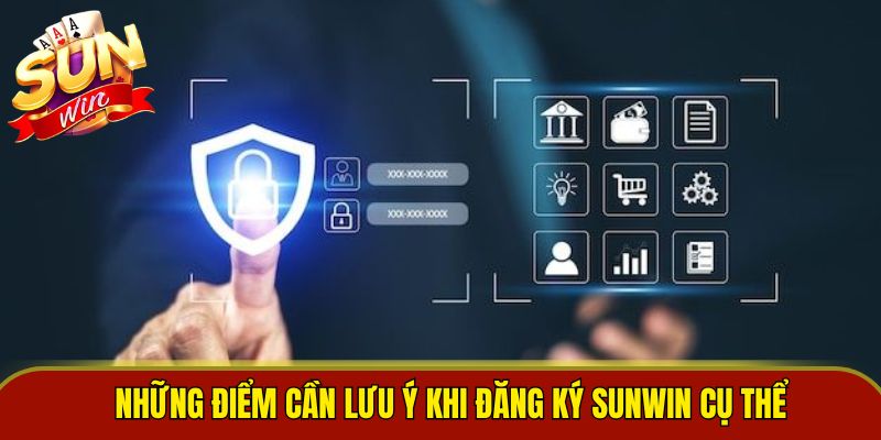 Những điểm cần lưu ý khi đăng ký Sunwin cụ thể