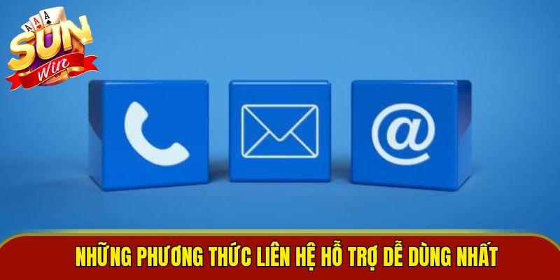 Những phương thức liên hệ hỗ trợ dễ dùng nhất