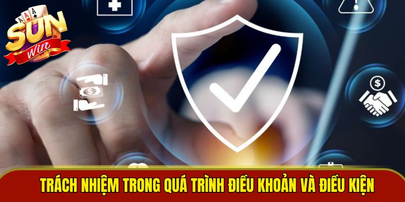 Trách nhiệm thành viên trong quá trình điều khoản và điều kiện