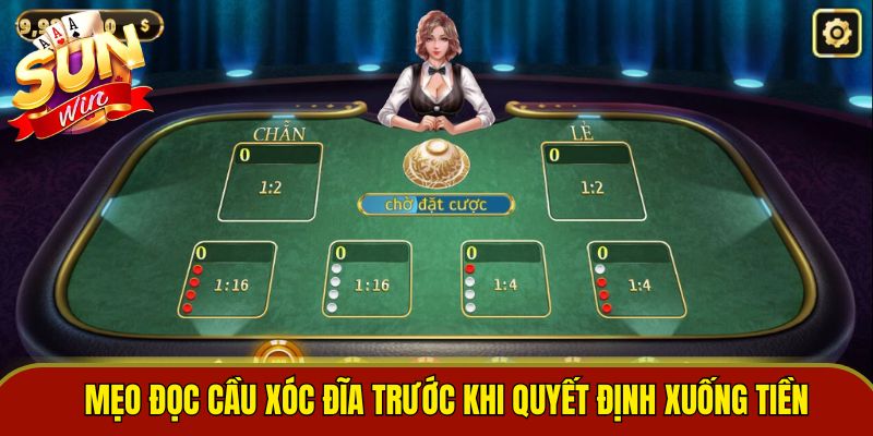 Mẹo đọc cầu xóc đĩa trước khi quyết định xuống tiền 