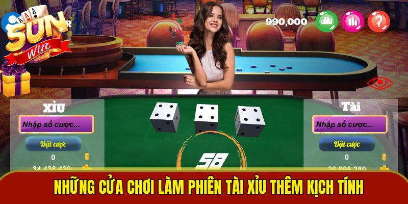Những cửa chơi làm phiên tài xỉu thêm kịch tính 